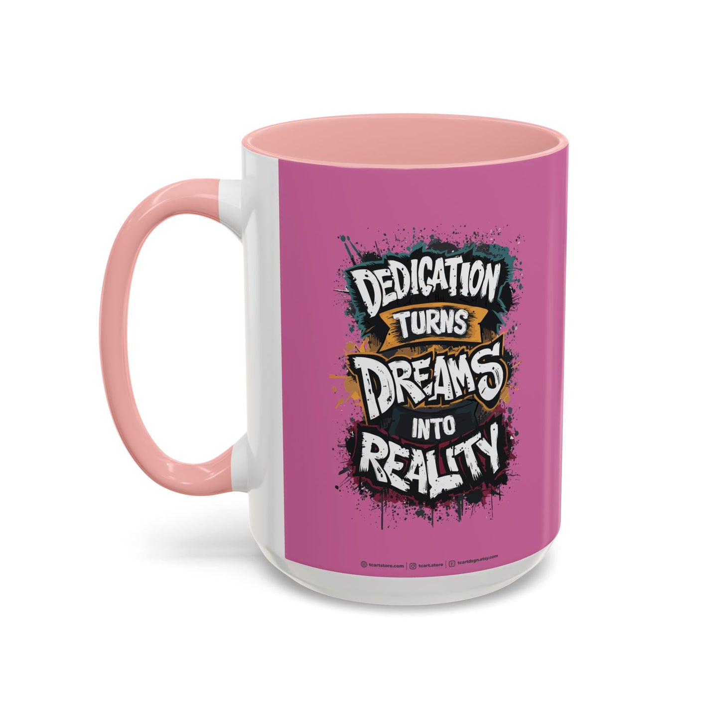 Dedication Turns Dreams Into Reality Accent Coffee Mug (11, 15oz)