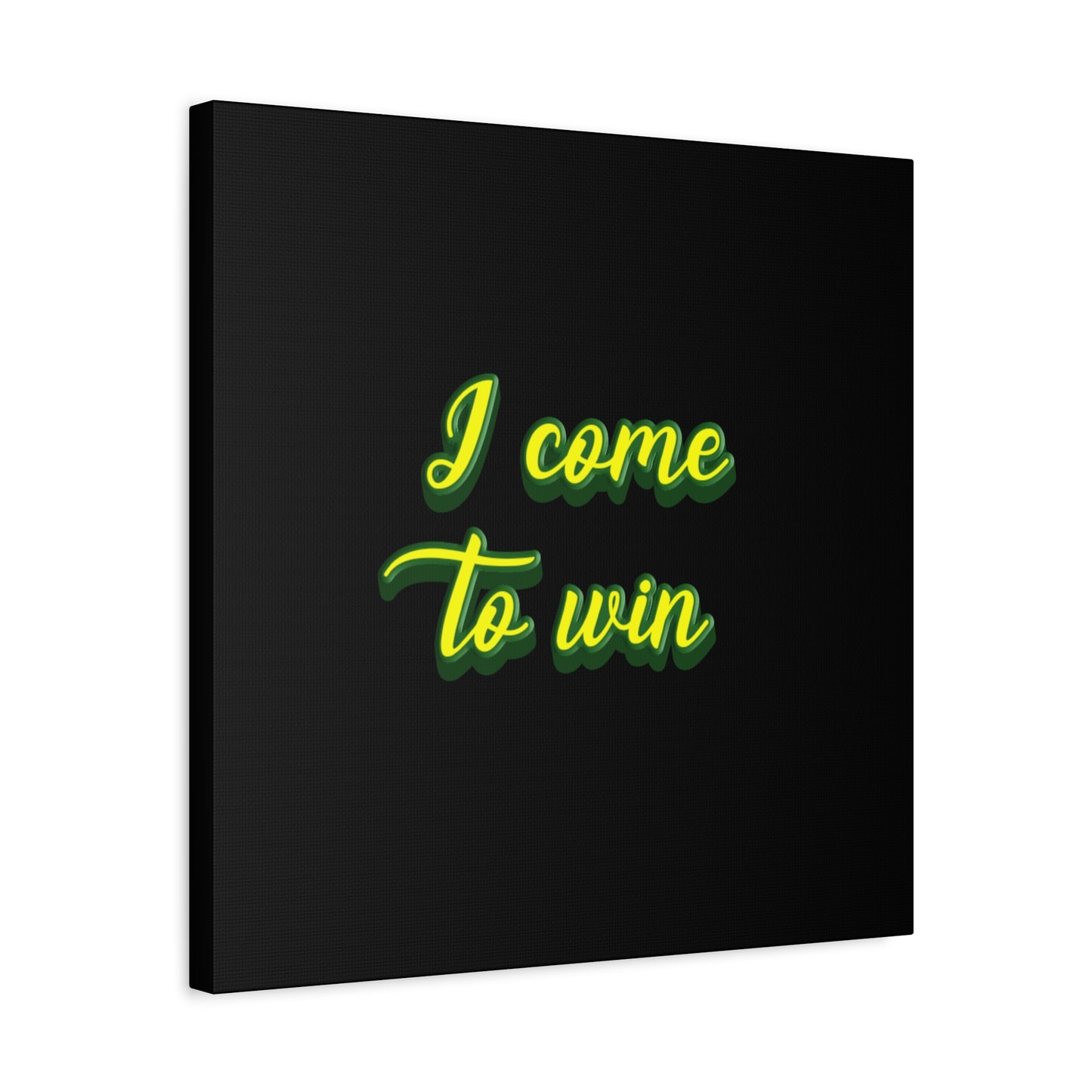 I Come To Win Matte Canvas, Stretched, 1.25"