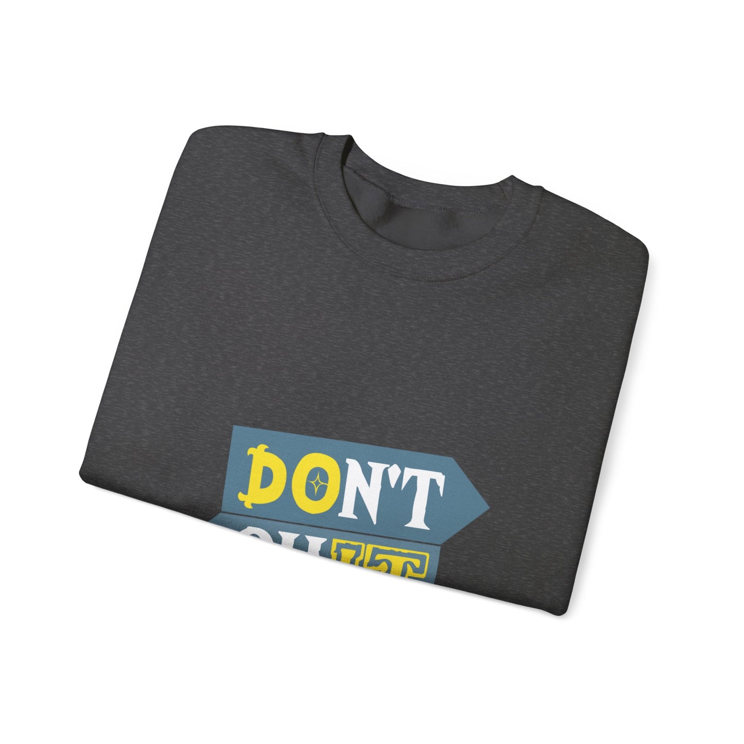 Don't Quit Unisex Heavy Blend™ Crewneck Sweatshirt