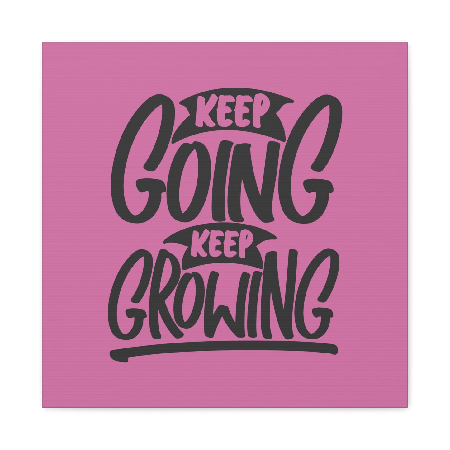 Keep Going Keep Growing Matte Canvas, Stretched, 1.25"