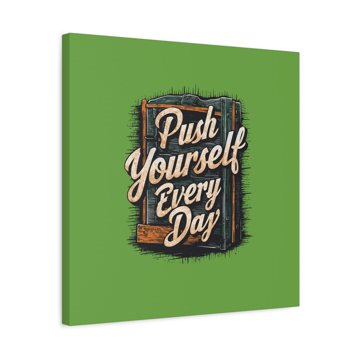 Push Yourself Every Day Matte Canvas, Stretched, 1.25"