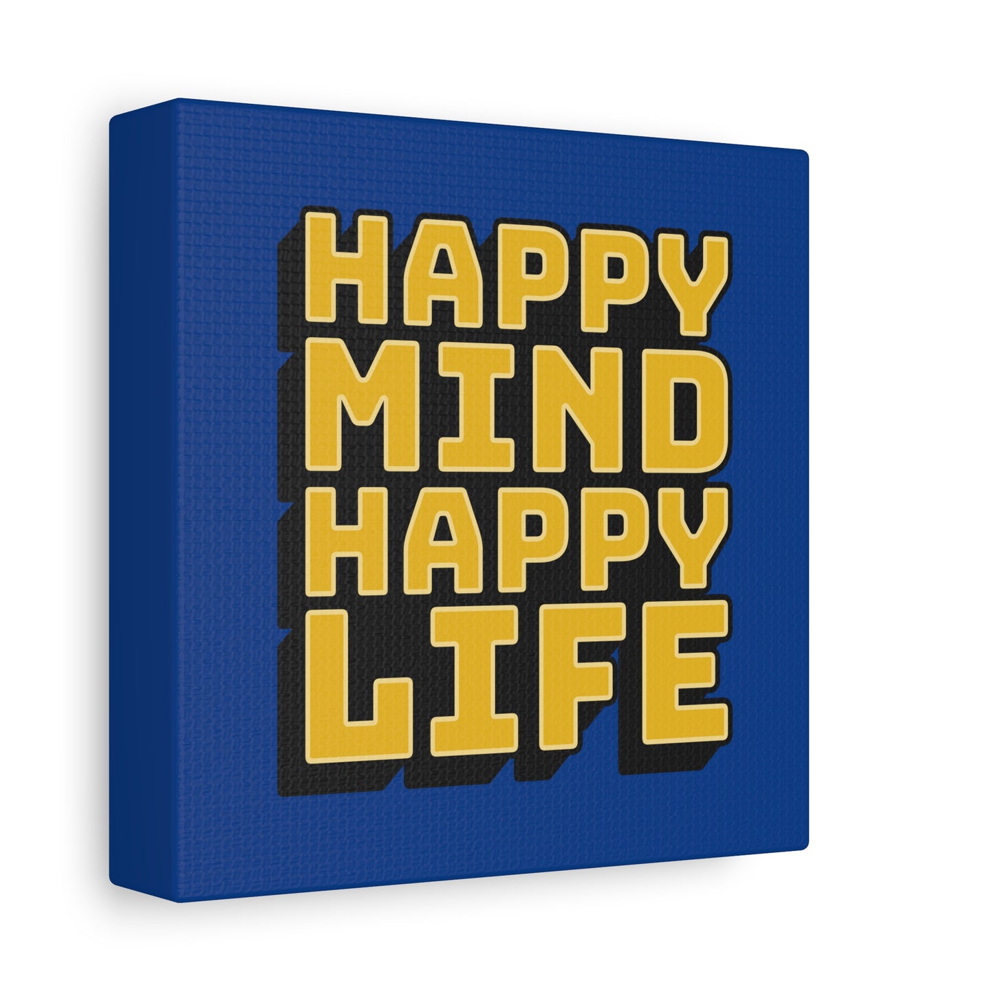 Happy Mind Happy Life Matte Canvas, Stretched, 1.25"