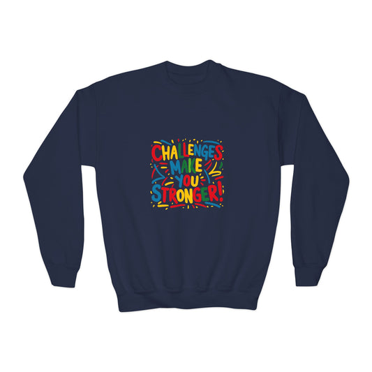 Challenges Make You Stronger! Youth Crewneck Sweatshirt