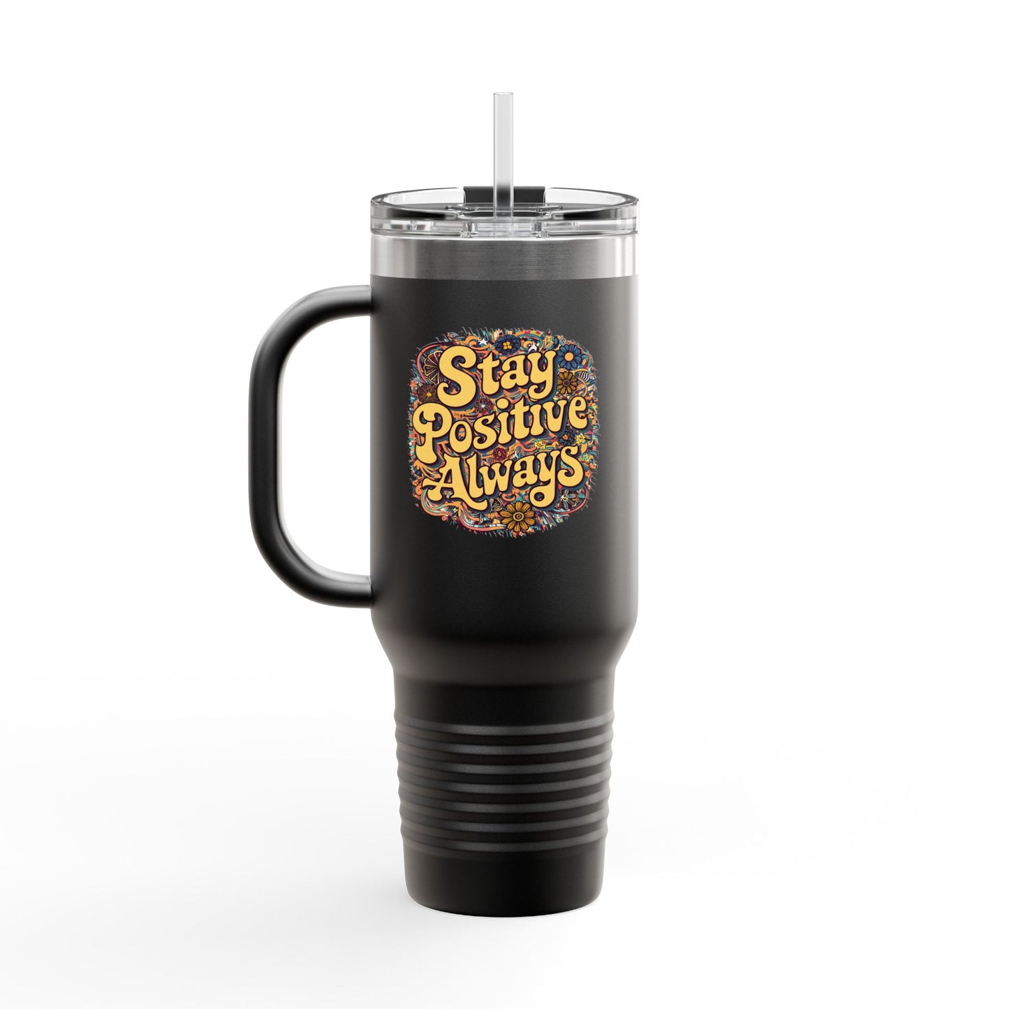 Stay Positive Always Insulated Travel Mug, 40oz