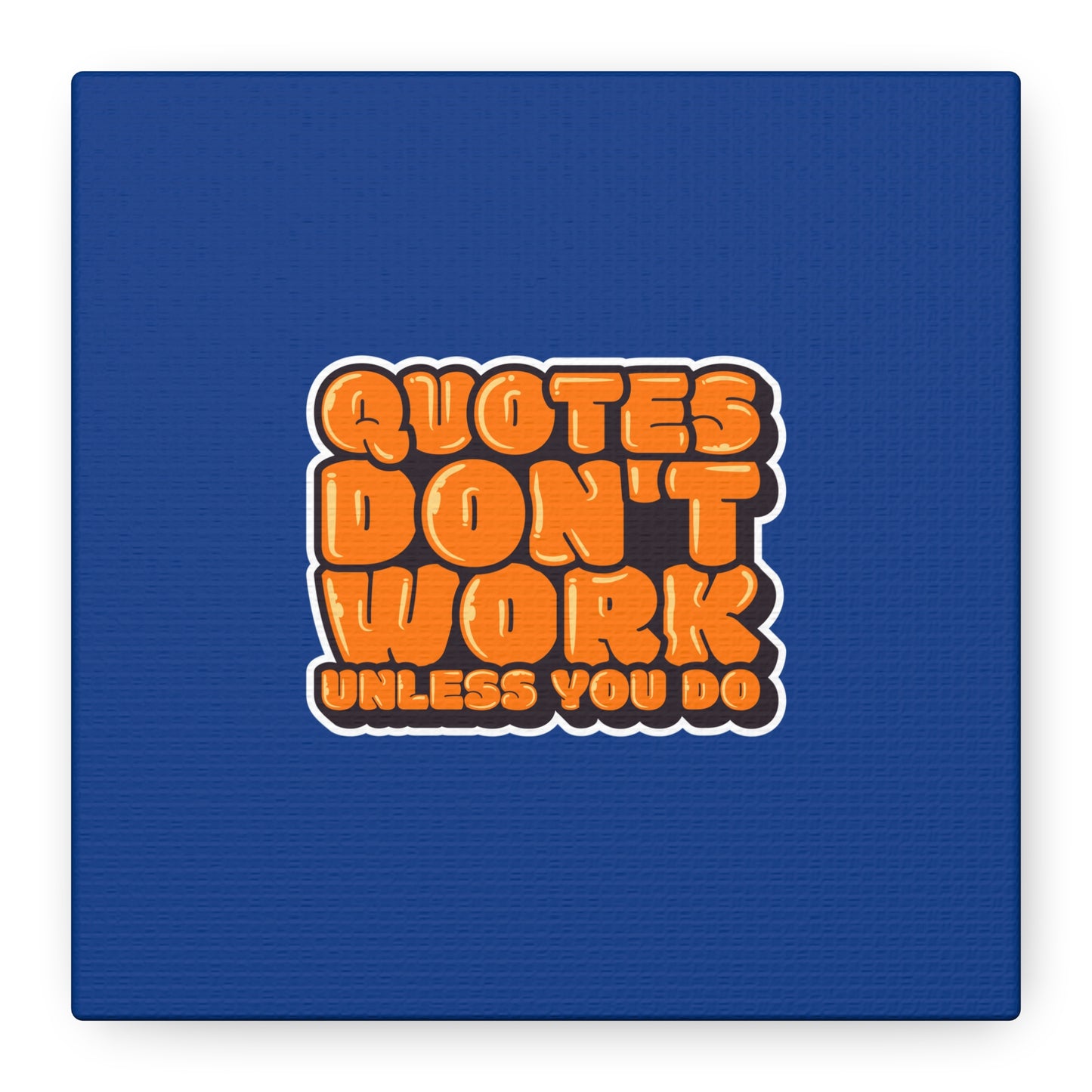 Quotes Don't Work Unless You Do Matte Canvas, Stretched, 1.25"