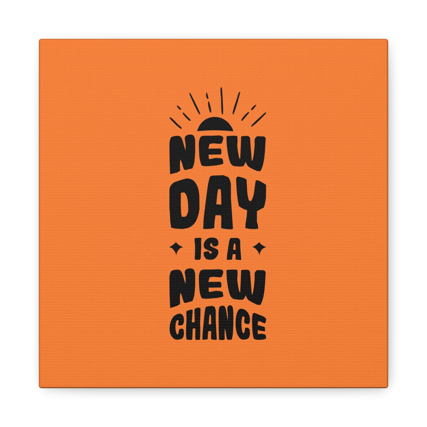 New Day Is A New Change Matte Canvas, Stretched, 1.25"