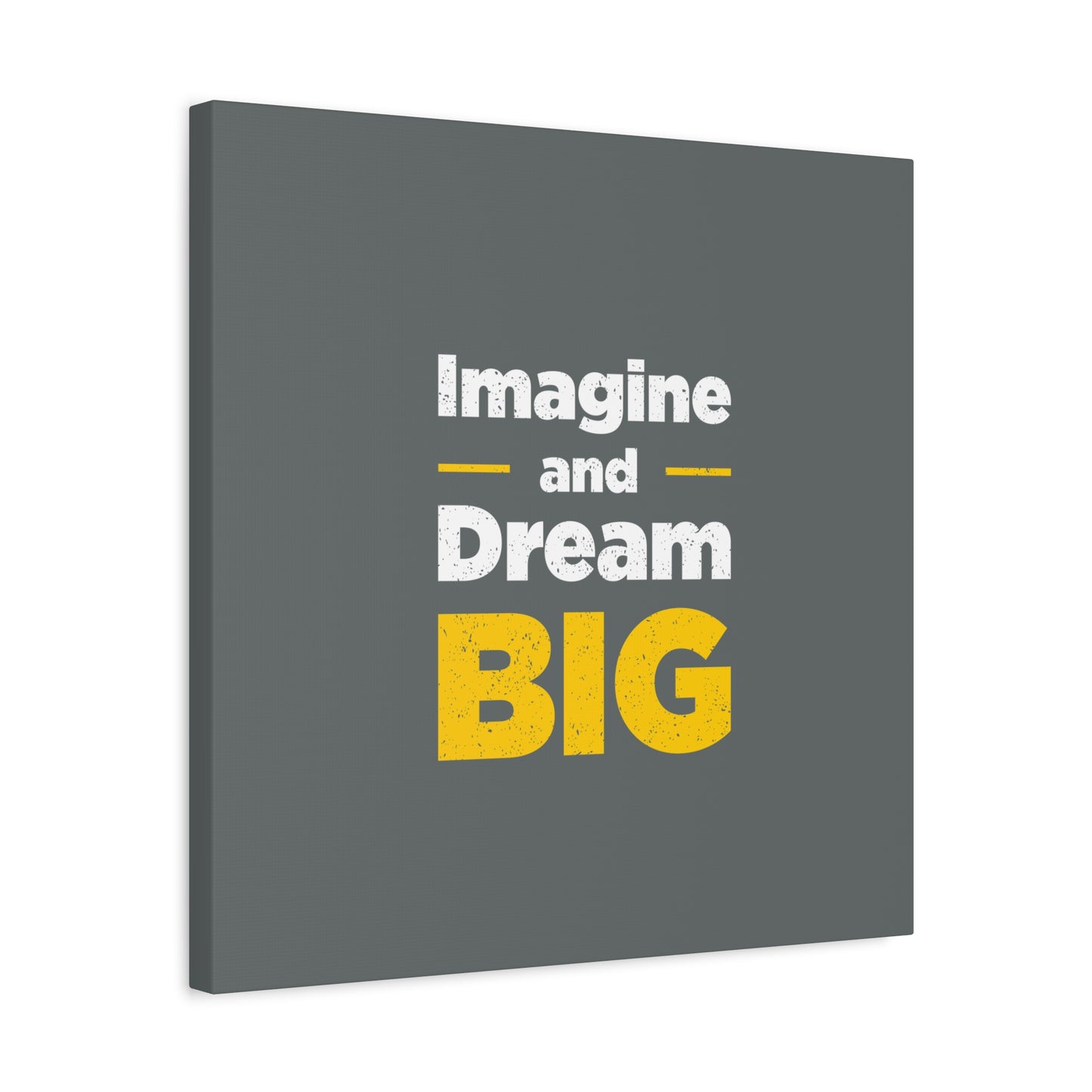 Imagine And Dream Big Matte Canvas, Stretched, 1.25"