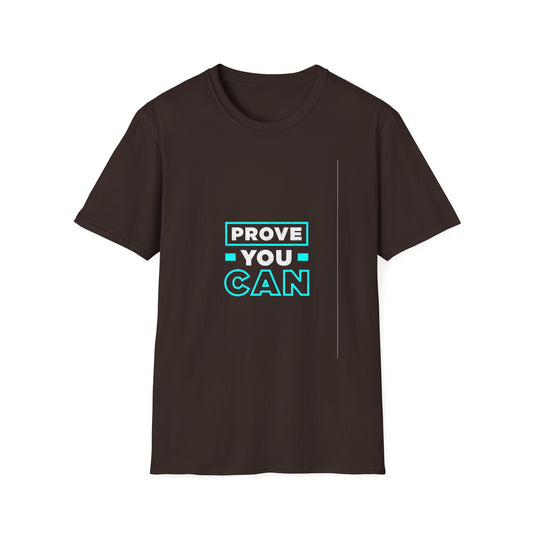 Prove You Can Unisex Softstyle T-Shirt