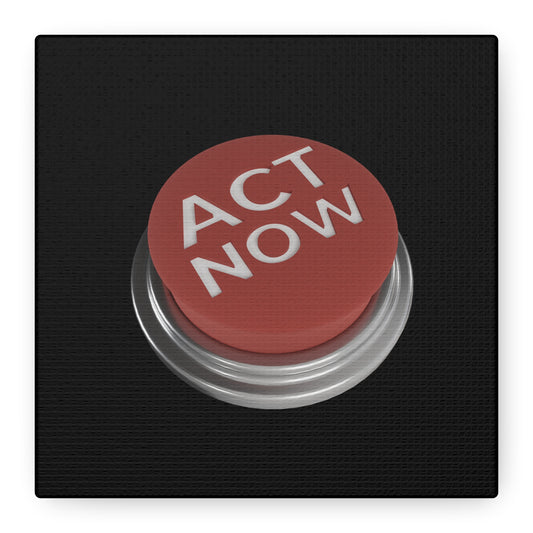 Act Now Matte Canvas, Stretched, 1.25"
