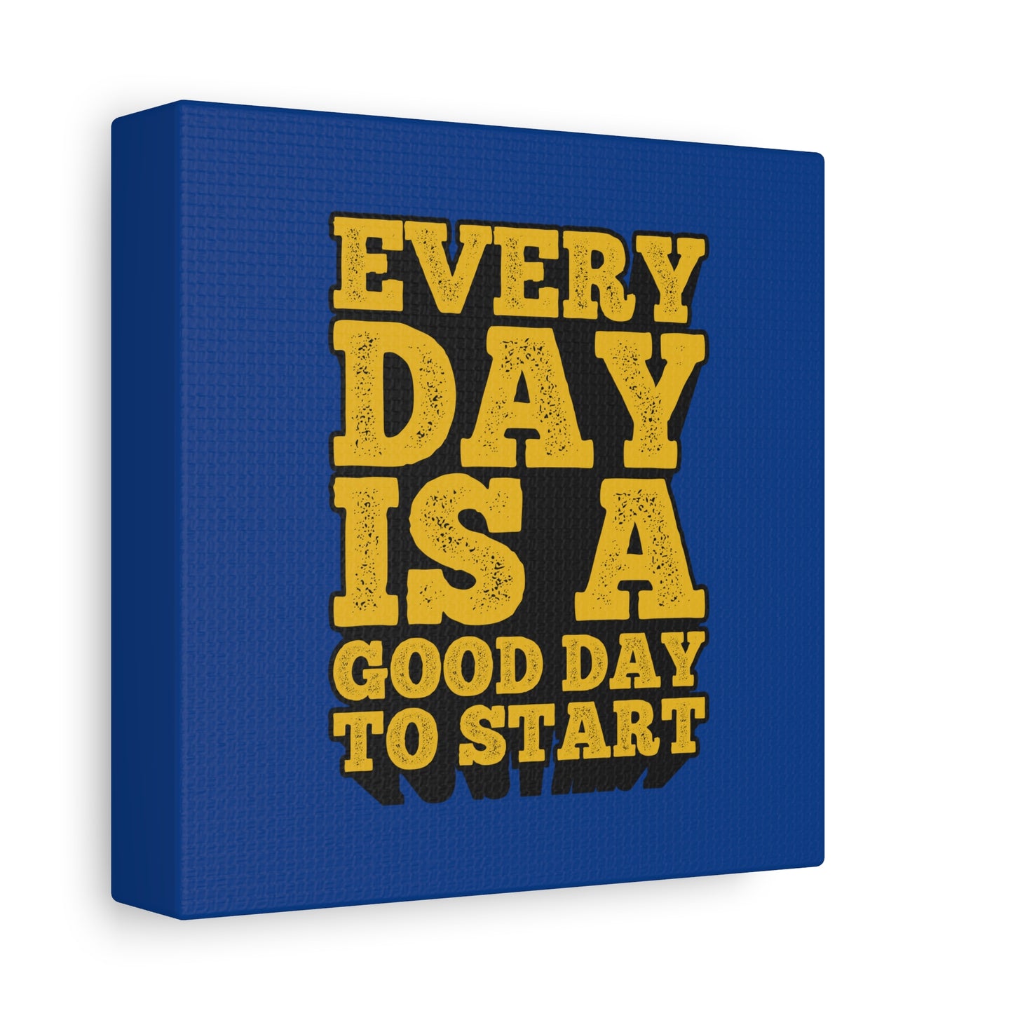 Every Day Is A Good Day To Start Matte Canvas, Stretched, 1.25"