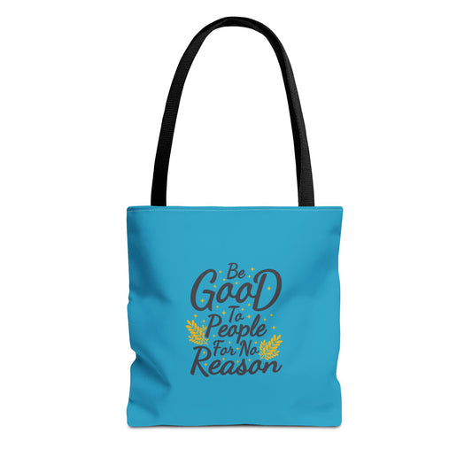 Be Good To People For No Reason Tote Bag (AOP)