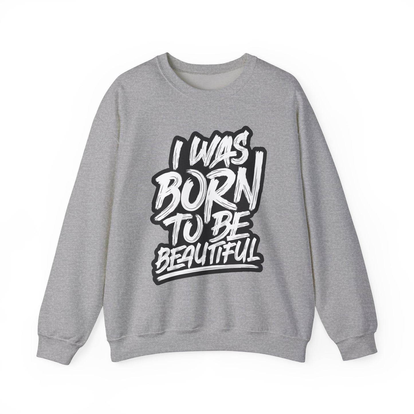 I Was Born To Be Beautiful Unisex Heavy Blend™ Crewneck Sweatshirt