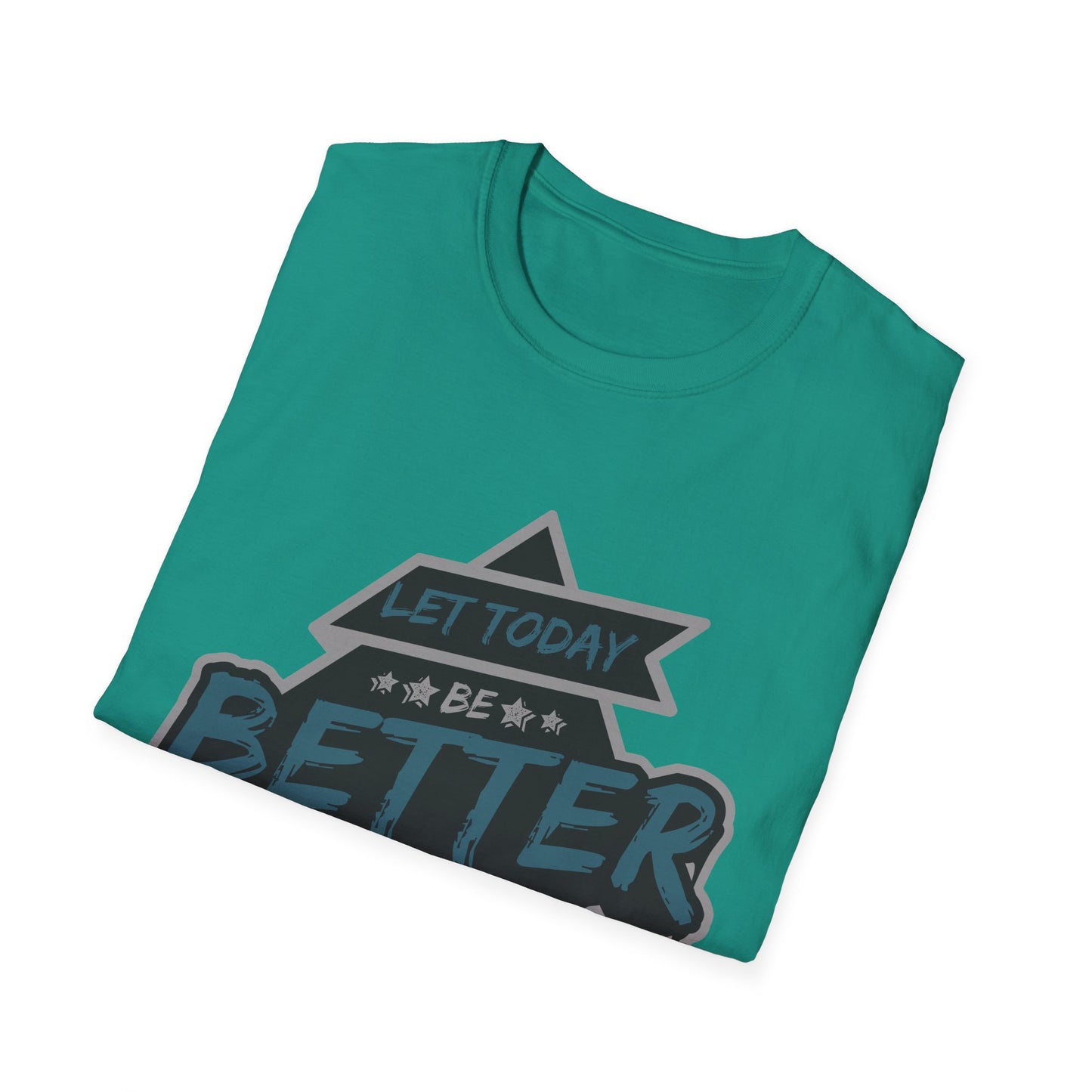 Let Today Be Better Than Yesterday Unisex Softstyle T-Shirt