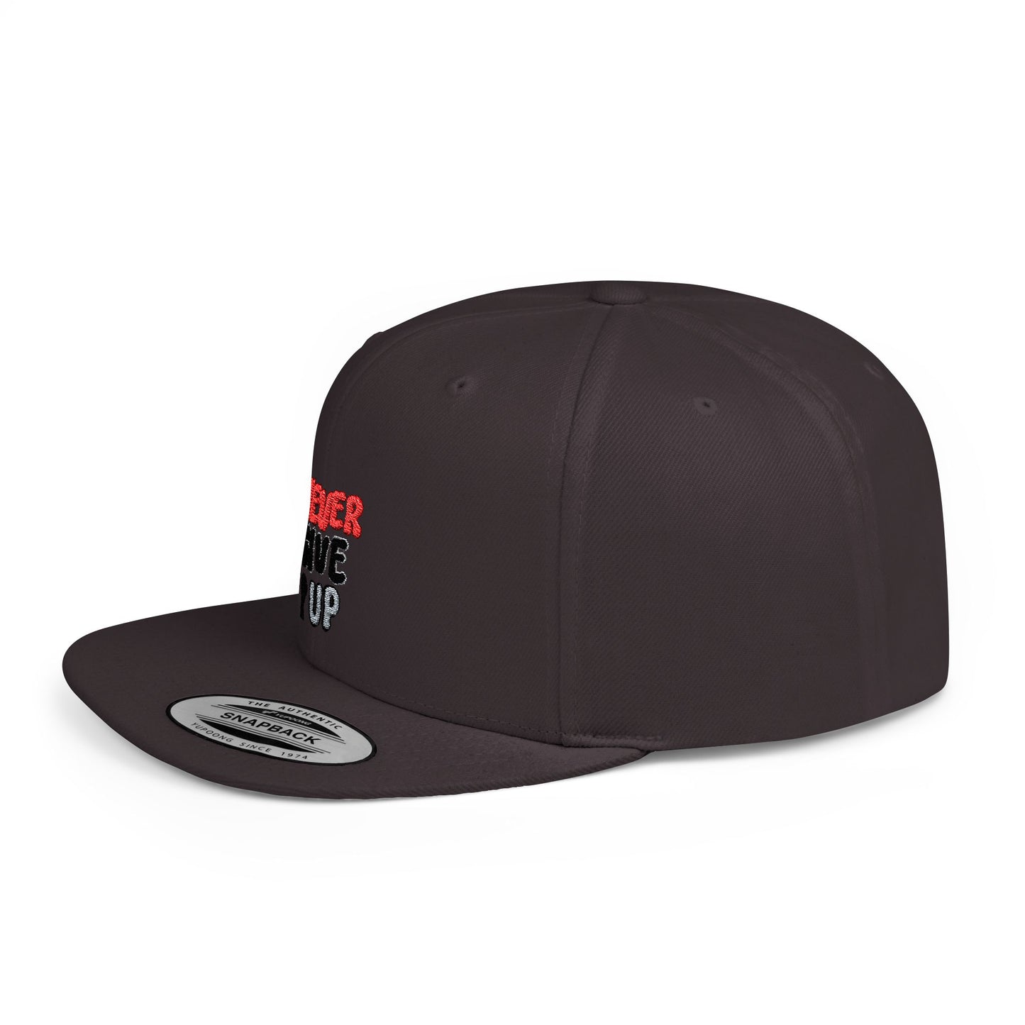Never Give Up Flat Bill Snapback