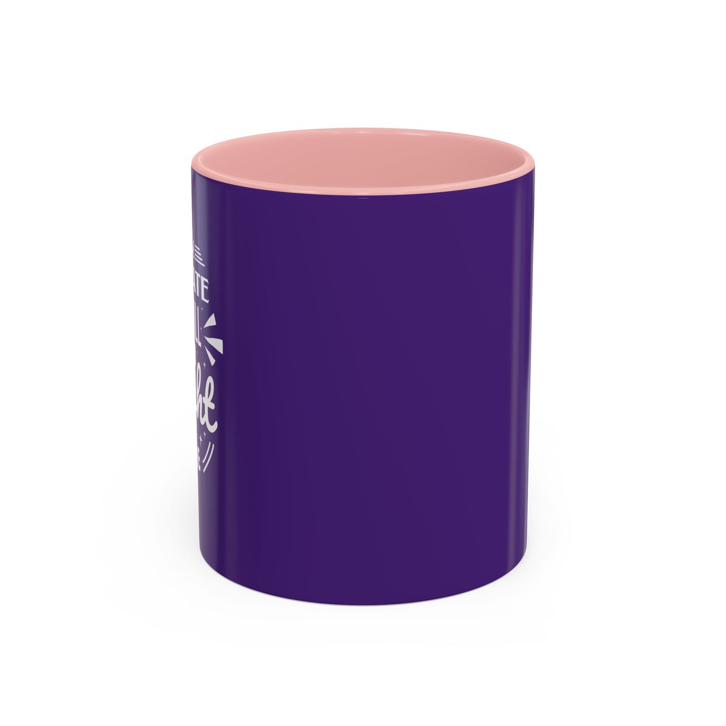 It's Not Too Late You Still Have A Bright Future Accent Coffee Mug (11, 15oz)