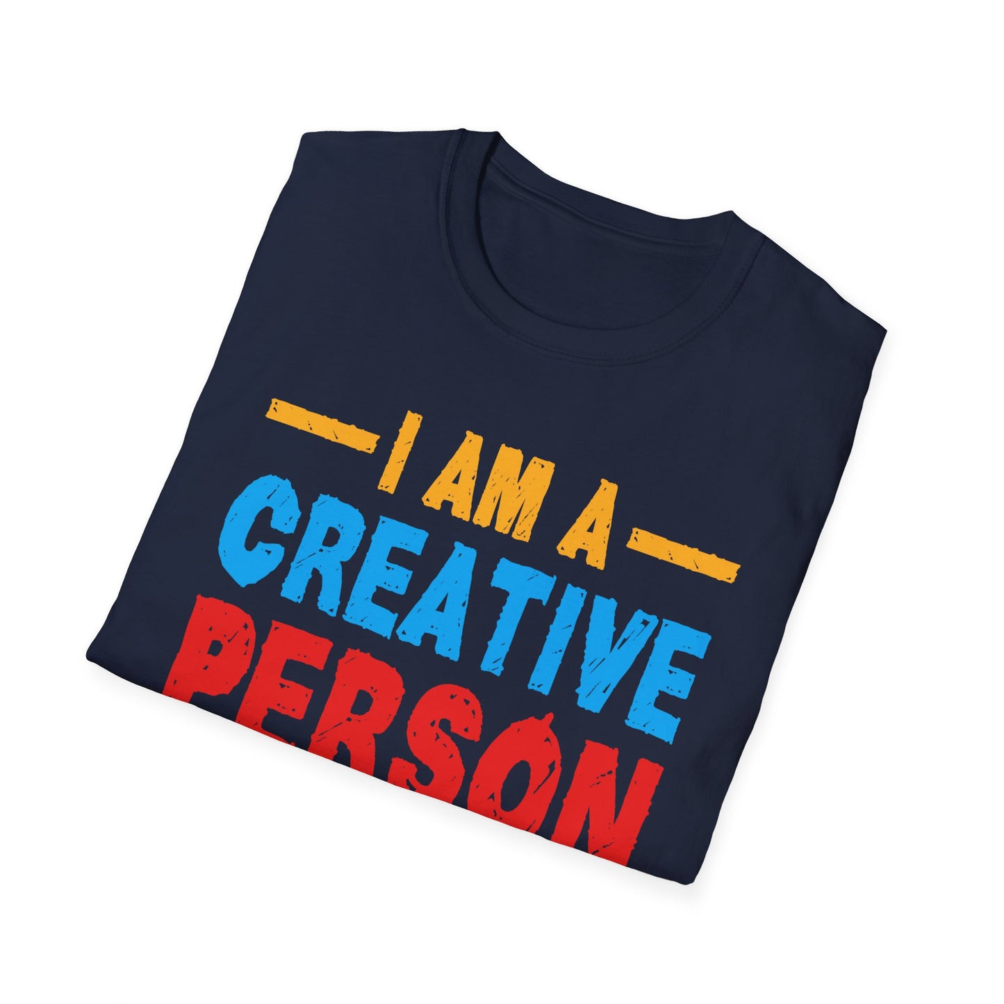 I Am A Creative Person Don't Understimate Me Unisex Softstyle T-Shirt