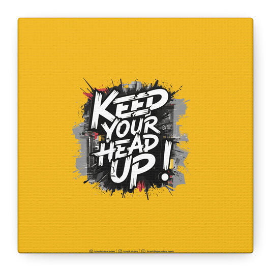 Keep Your Head Up ! Matte Canvas, Stretched, 1.25"