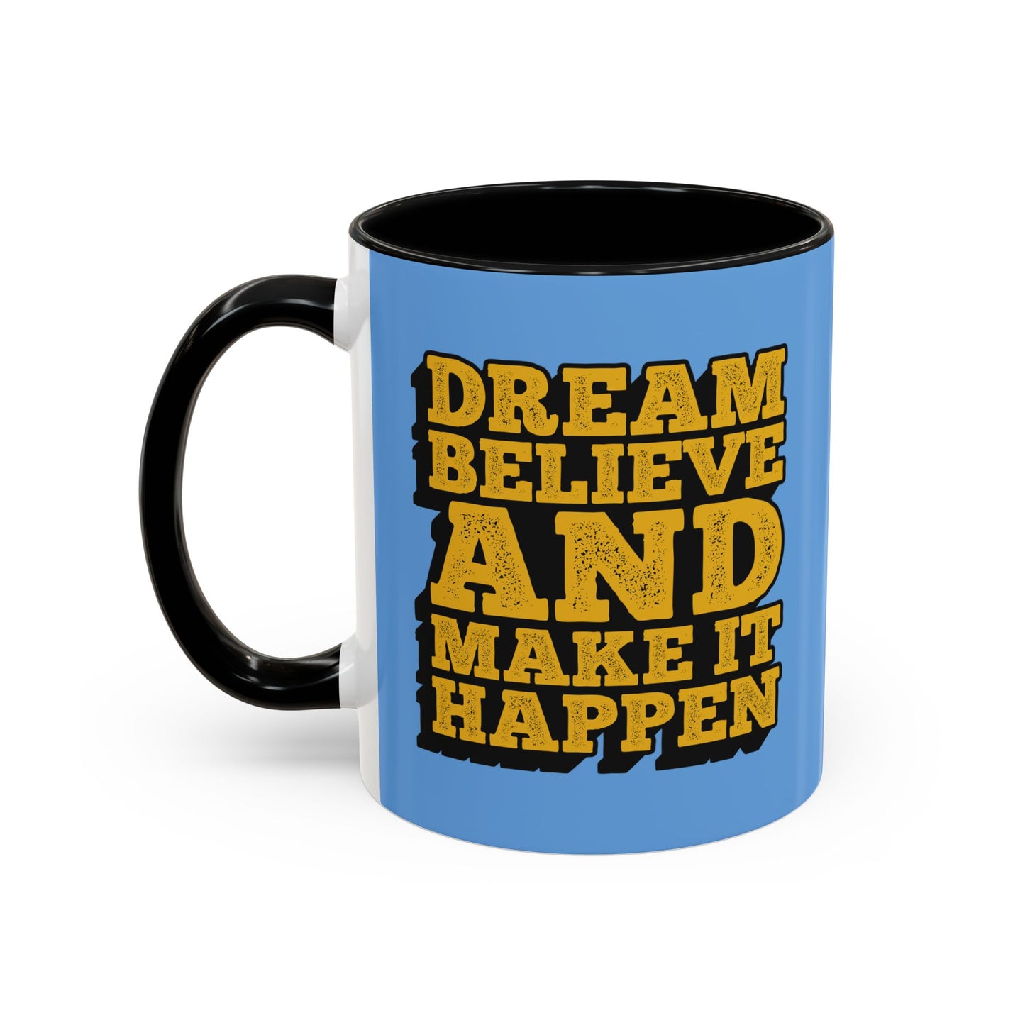Dream Believe And Make It Happen Accent Coffee Mug (11, 15oz)