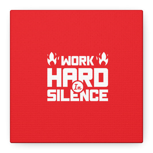 Work Hard In Silence Matte Canvas, Stretched, 1.25"