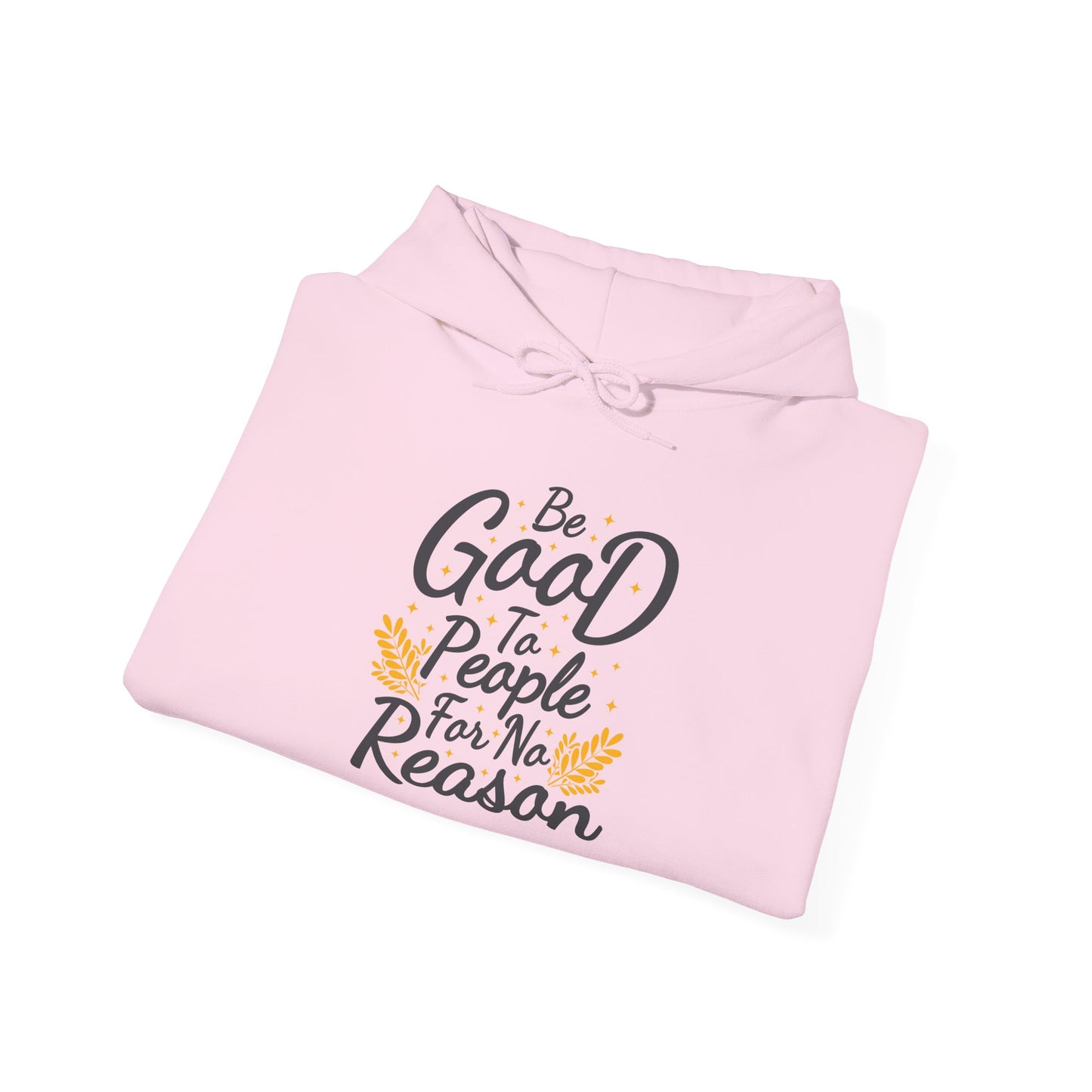 Be Good To People For No Reason Unisex Heavy Blend™ Hooded Sweatshirt