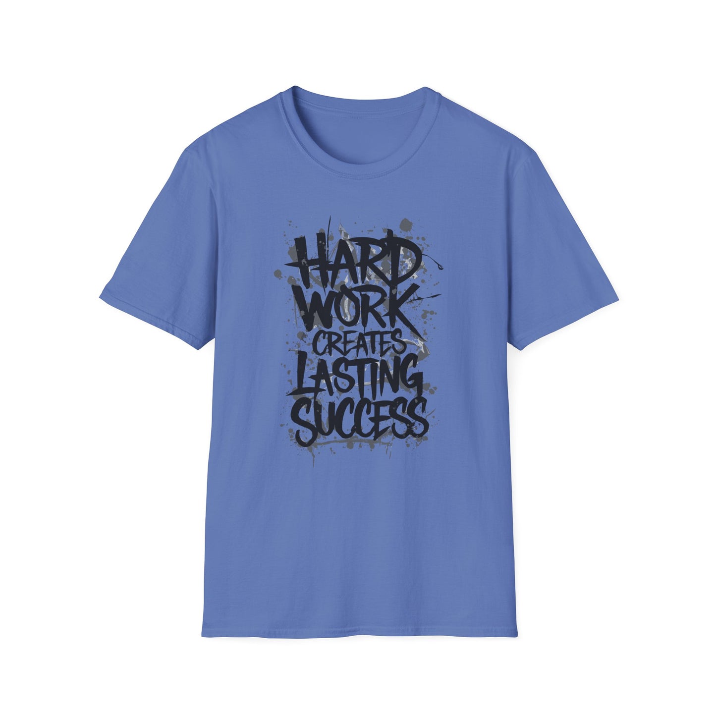 Hard Work Creates Lasting Success Unisex Softstyle T-Shirt