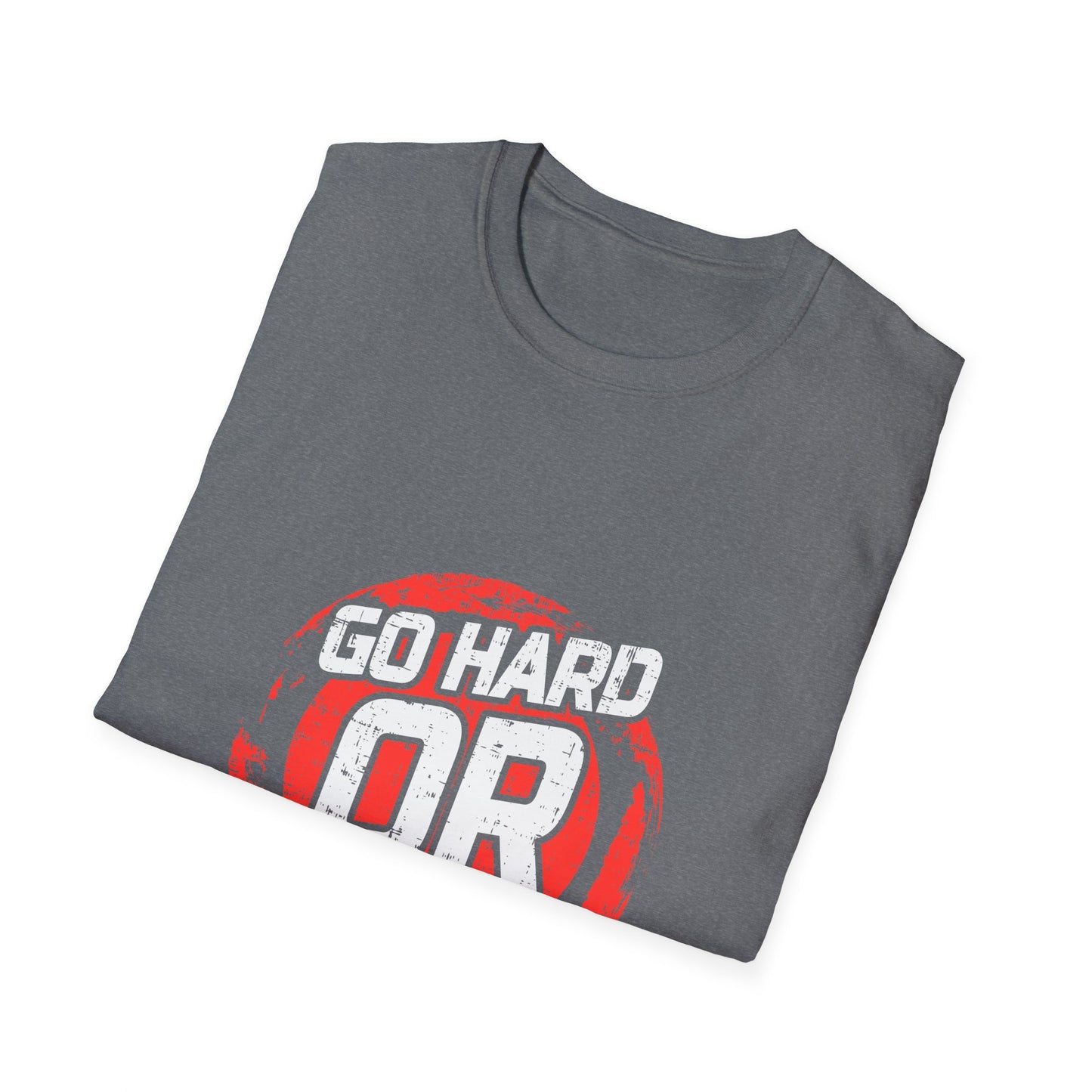 Go Hard Or Go Home Unisex Softstyle T-Shirt