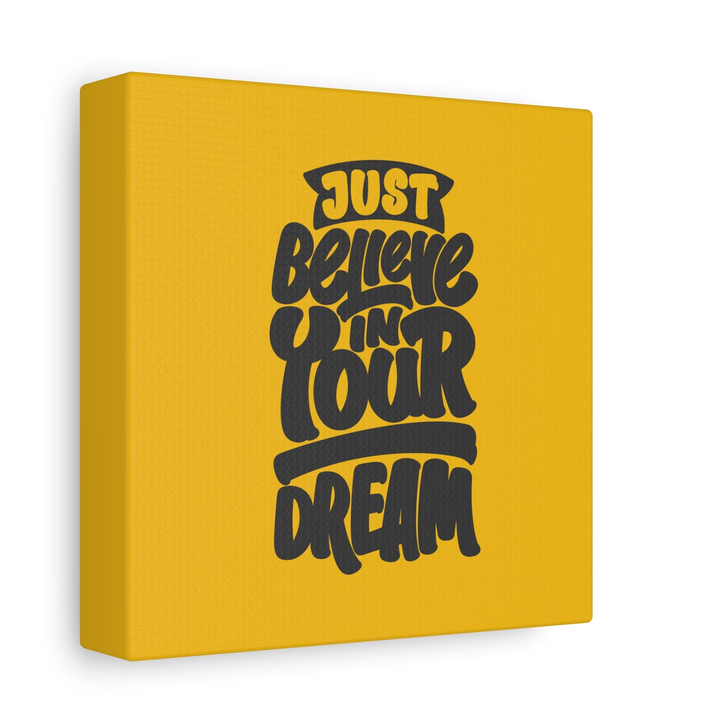 Just Believe In Your Dream Matte Canvas, Stretched, 1.25"
