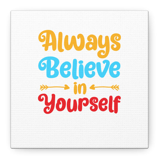 Always Believe In Yourself Matte Canvas, Stretched, 1.25"