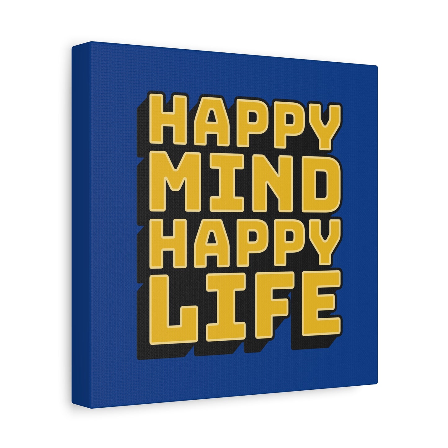 Happy Mind Happy Life Matte Canvas, Stretched, 1.25"