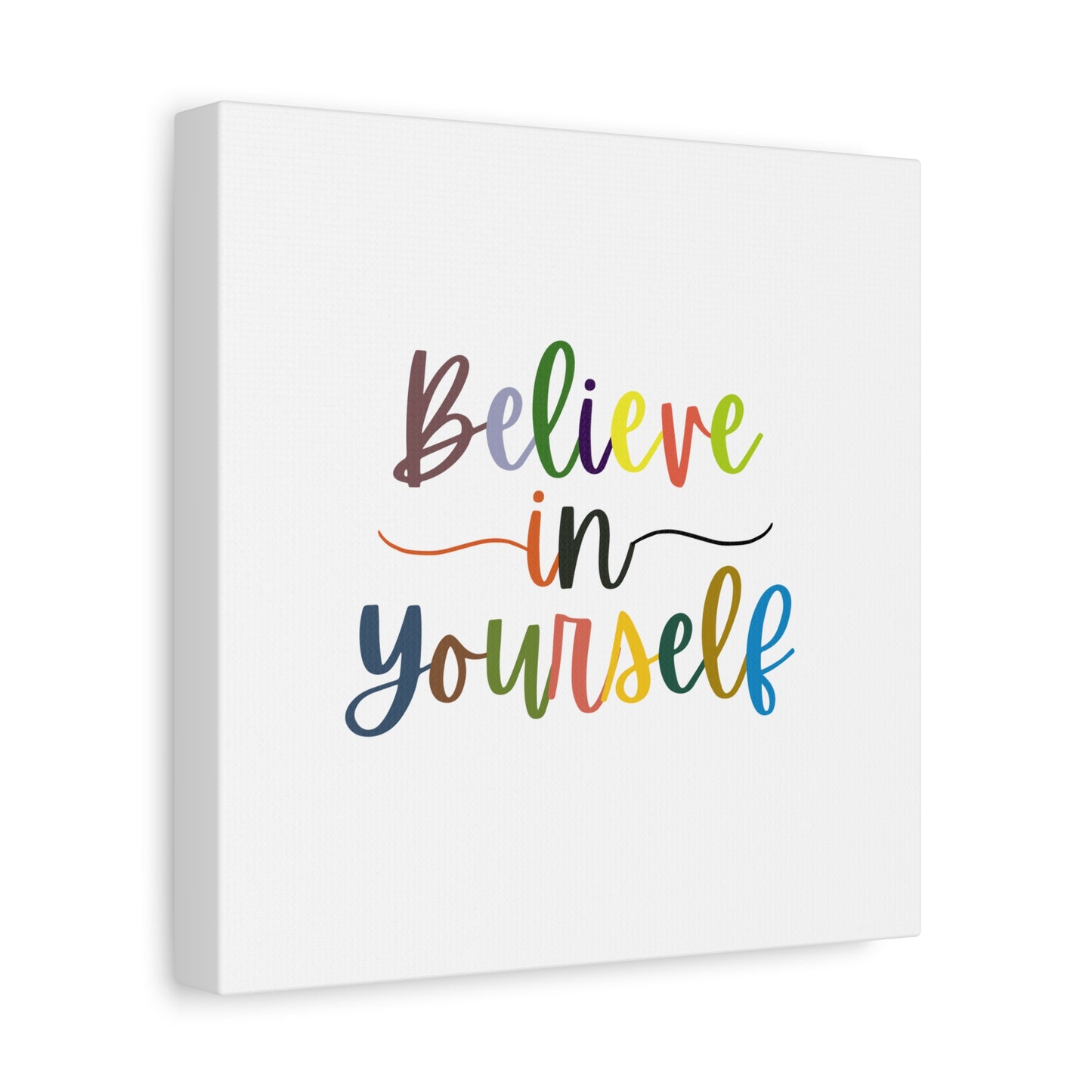 Believe In Your Self Matte Canvas, Stretched, 1.25"