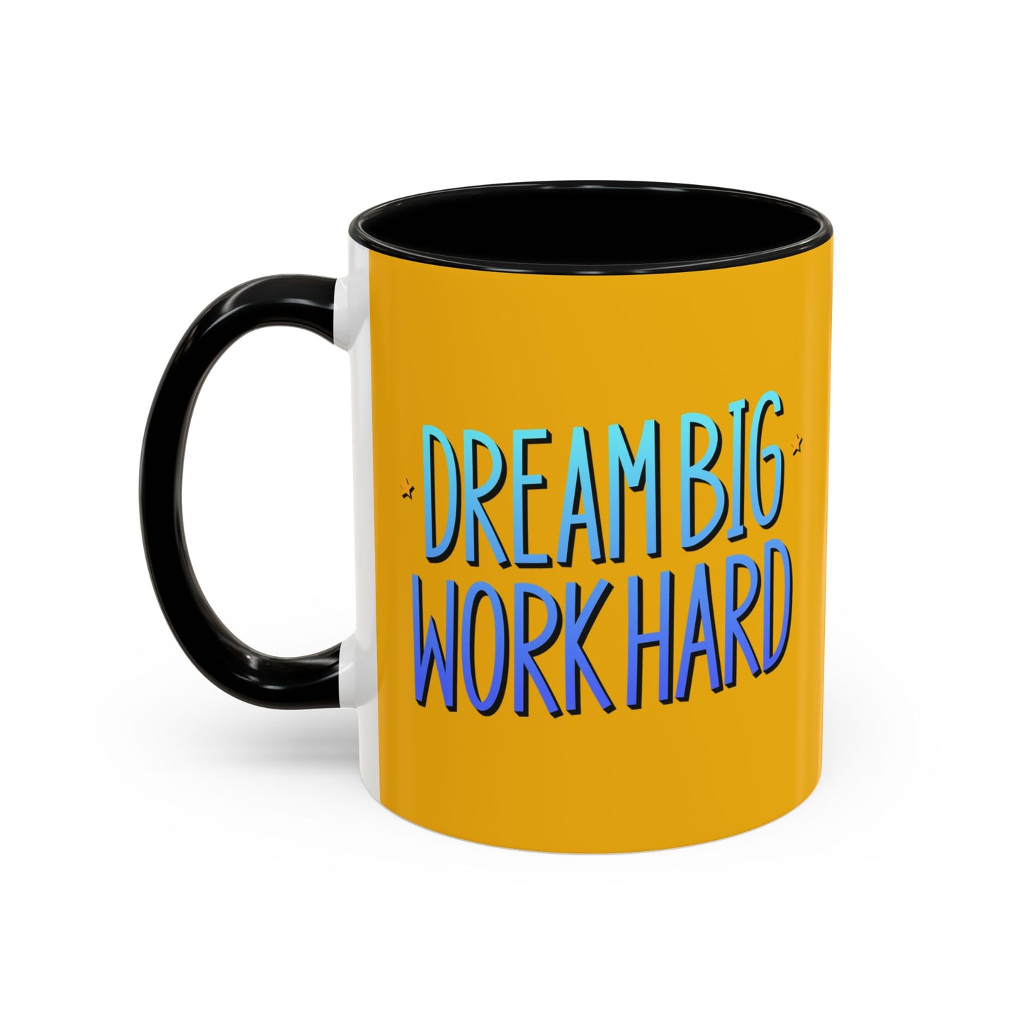 Dream Big Work Hard Accent Coffee Mug (11, 15oz)