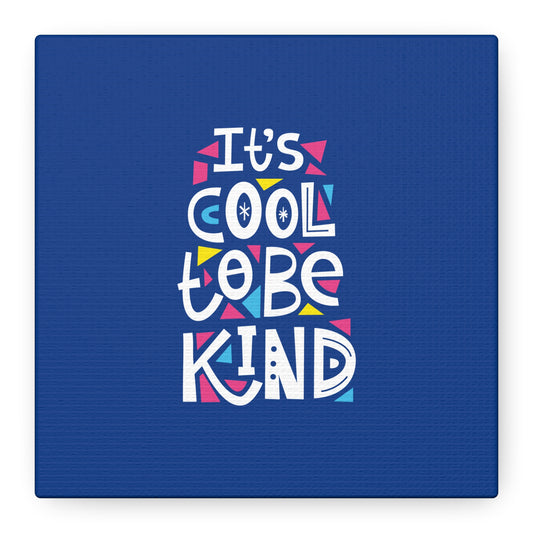 It's Cool To Be Kind Matte Canvas, Stretched, 1.25"