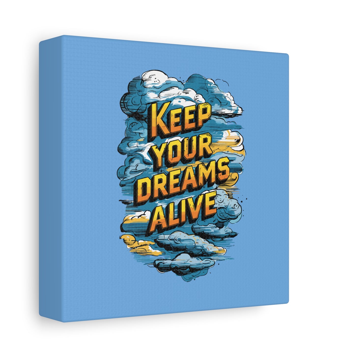 Keep Your Dreams Alive Matte Canvas, Stretched, 1.25"