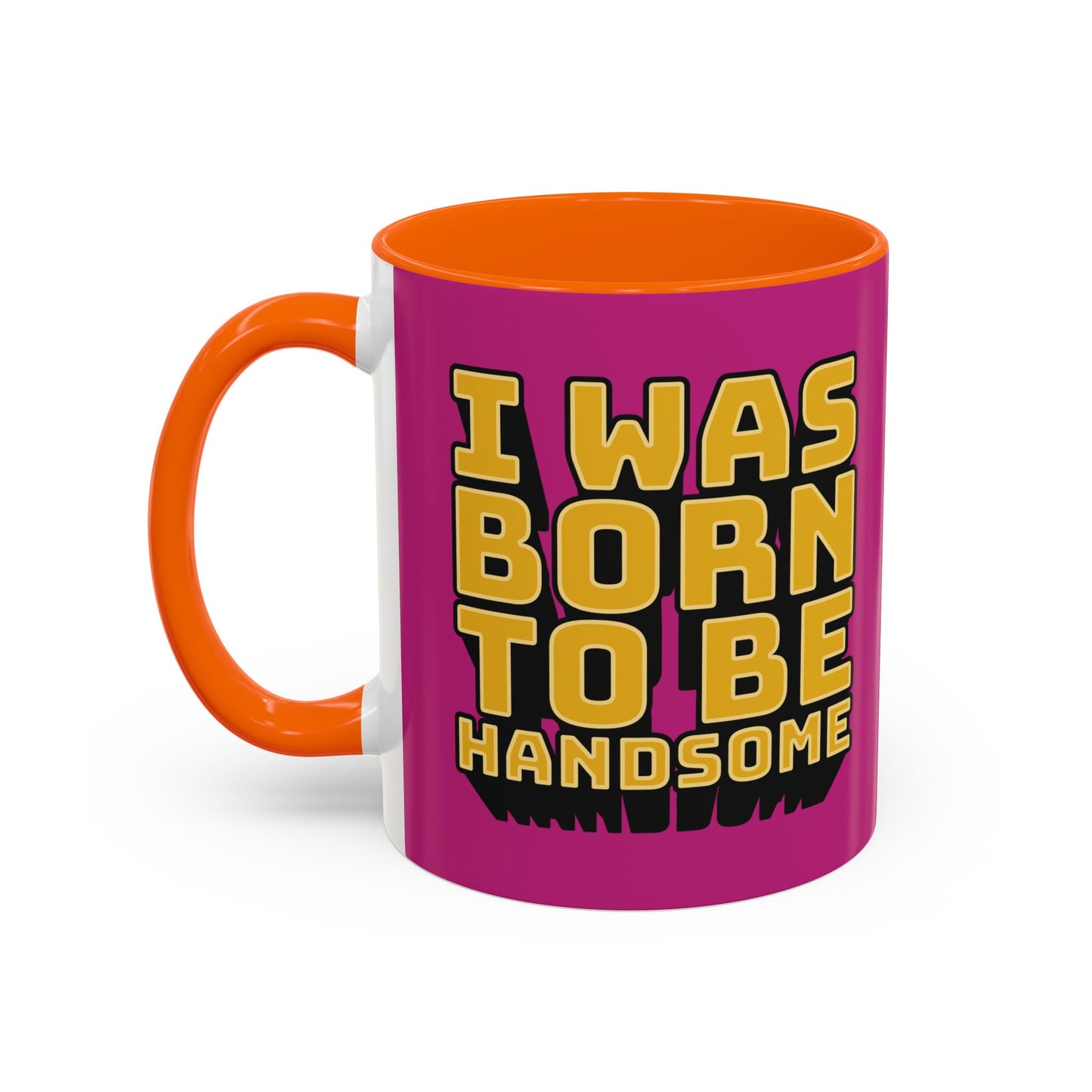 I Was Born To Be Handsome Accent Coffee Mug (11, 15oz)