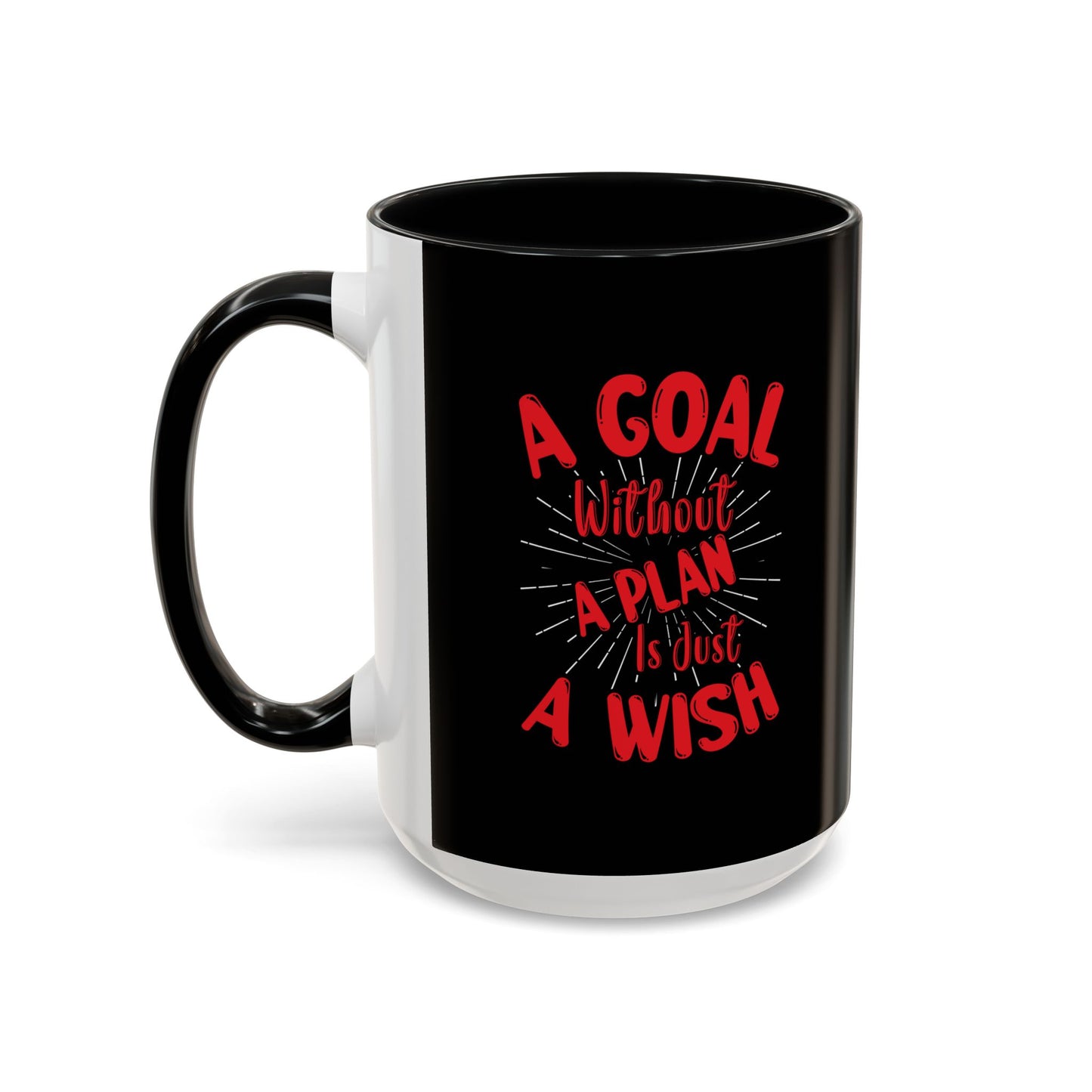 A Goal Without A Plan Is Just A Wish Accent Coffee Mug (11, 15oz)