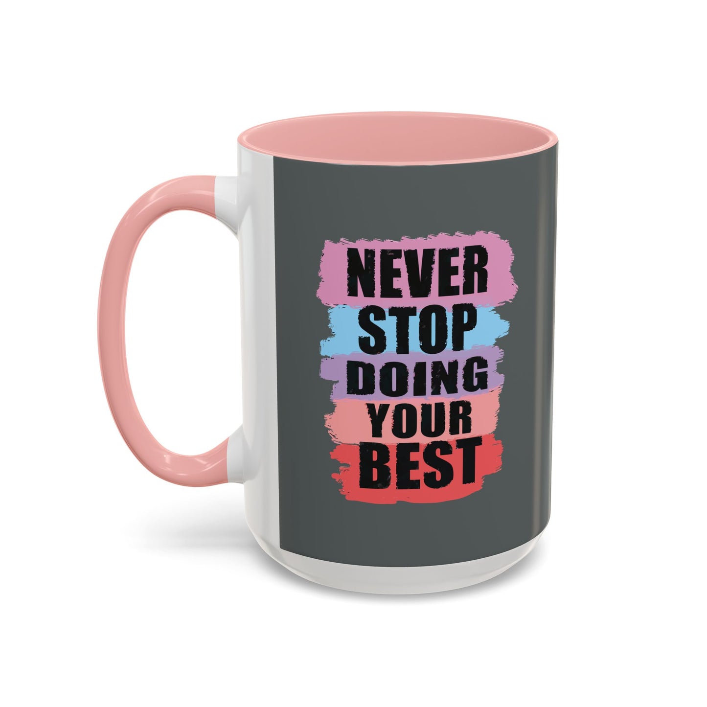 Never Stop Doing Your Best Accent Coffee Mug (11, 15oz)