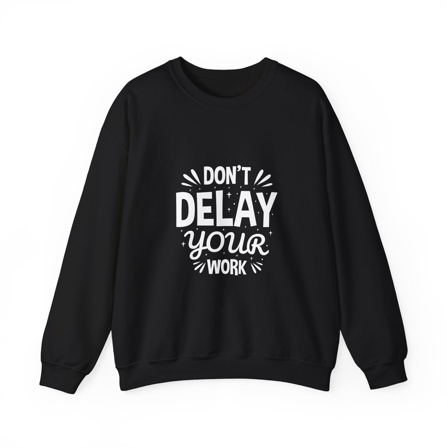 Don' T Delay Your Work Unisex Heavy Blend™ Crewneck Sweatshirt