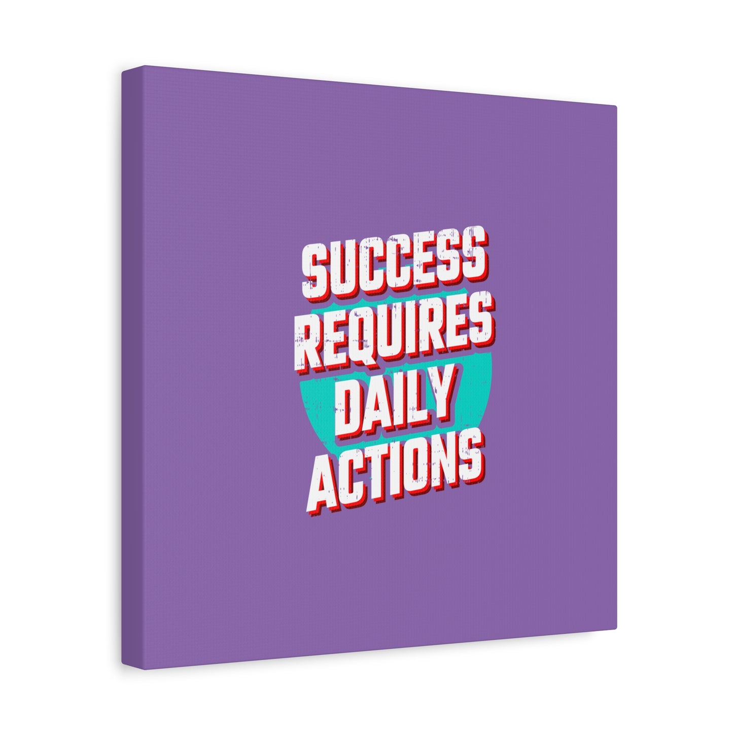 Success Requires Daily Actions Matte Canvas, Stretched, 1.25"