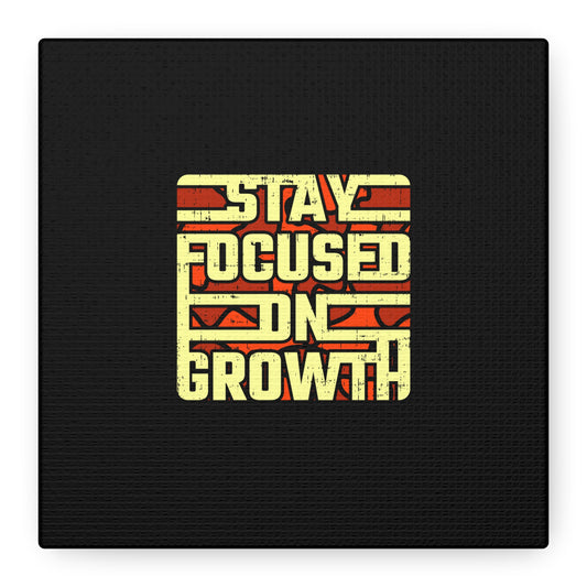 Stay Focused On Growth Matte Canvas, Stretched, 1.25"