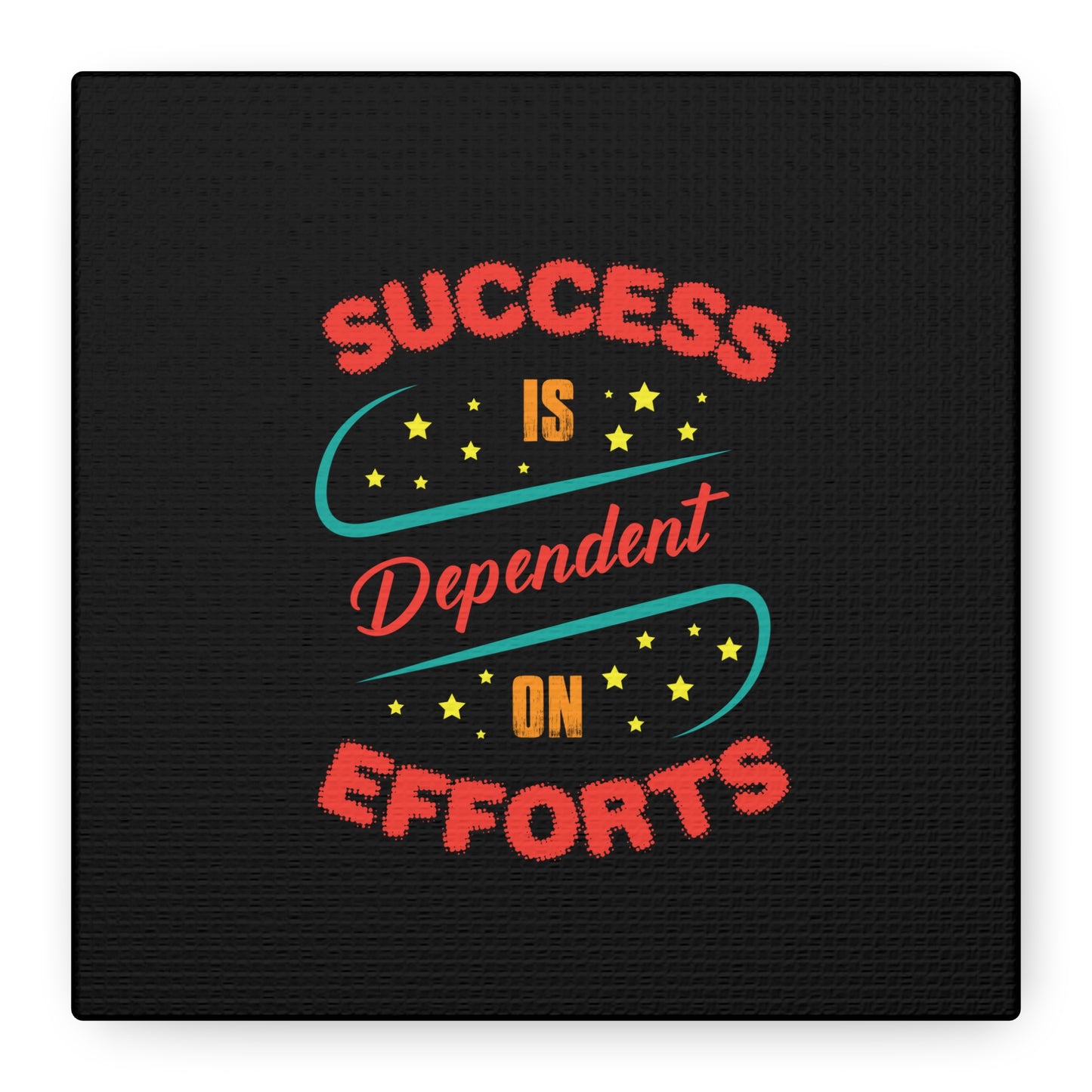 Success Is Dependent On Efforts Matte Canvas, Stretched, 1.25"