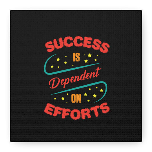 Success Is Dependent On Efforts Matte Canvas, Stretched, 1.25"
