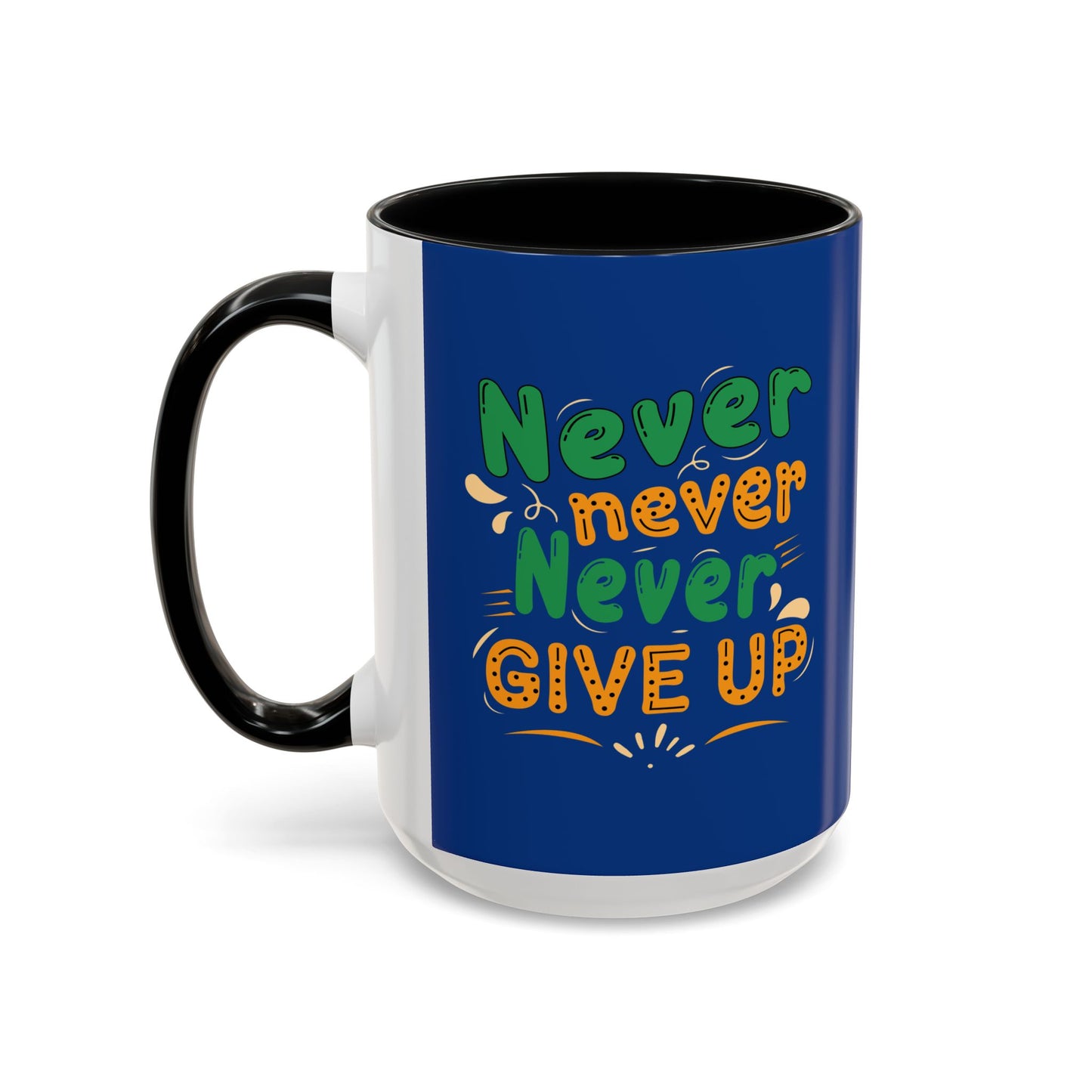 Never Never Never Give Up Accent Coffee Mug (11, 15oz)