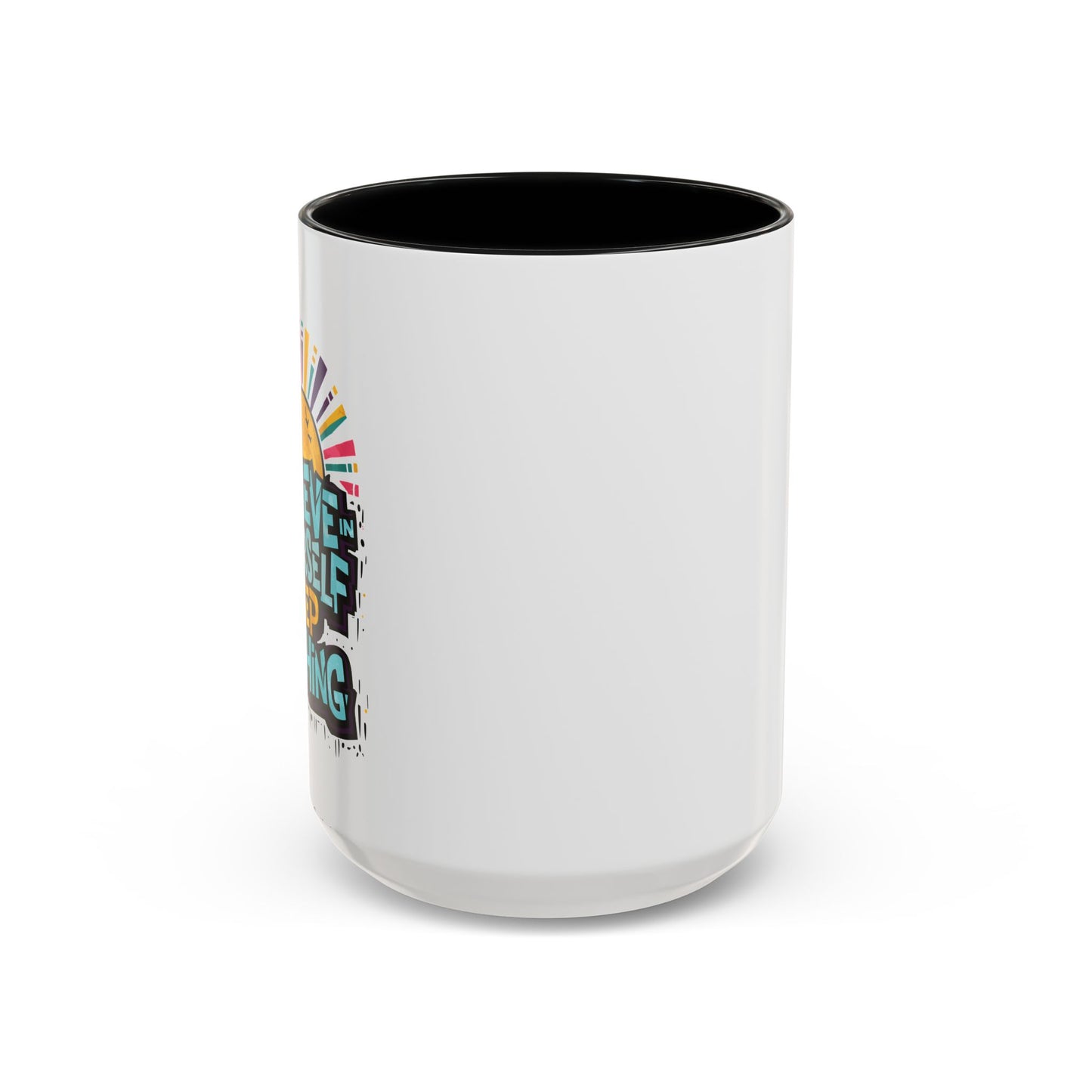 Believe In Yourself Keep Pushing Accent Coffee Mug (11, 15oz)