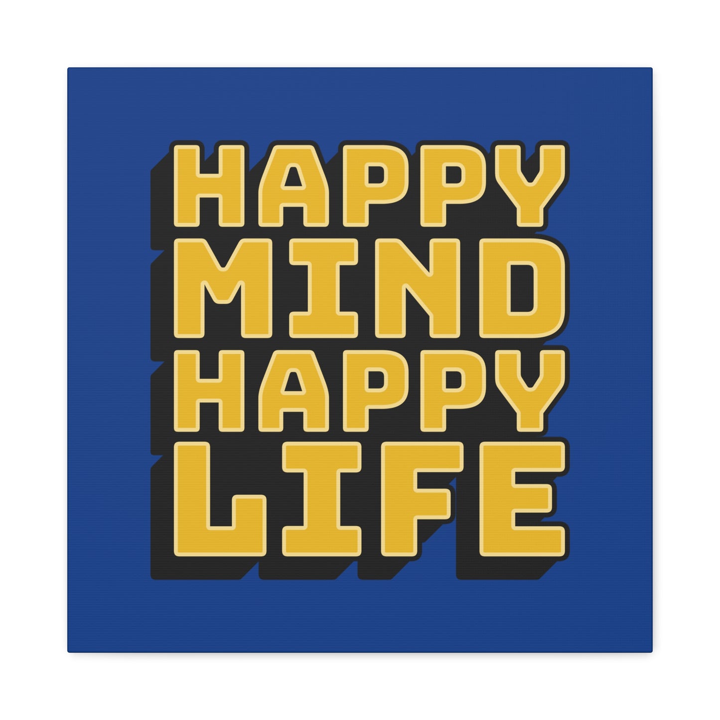 Happy Mind Happy Life Matte Canvas, Stretched, 1.25"