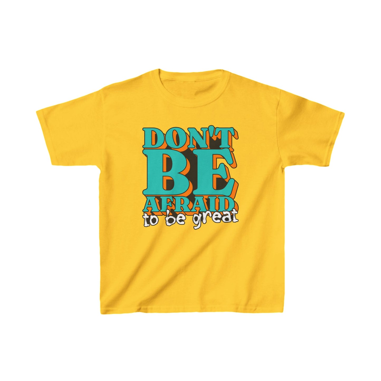 Don't Be Afraid To Be Great Kids Heavy Cotton™ Tee