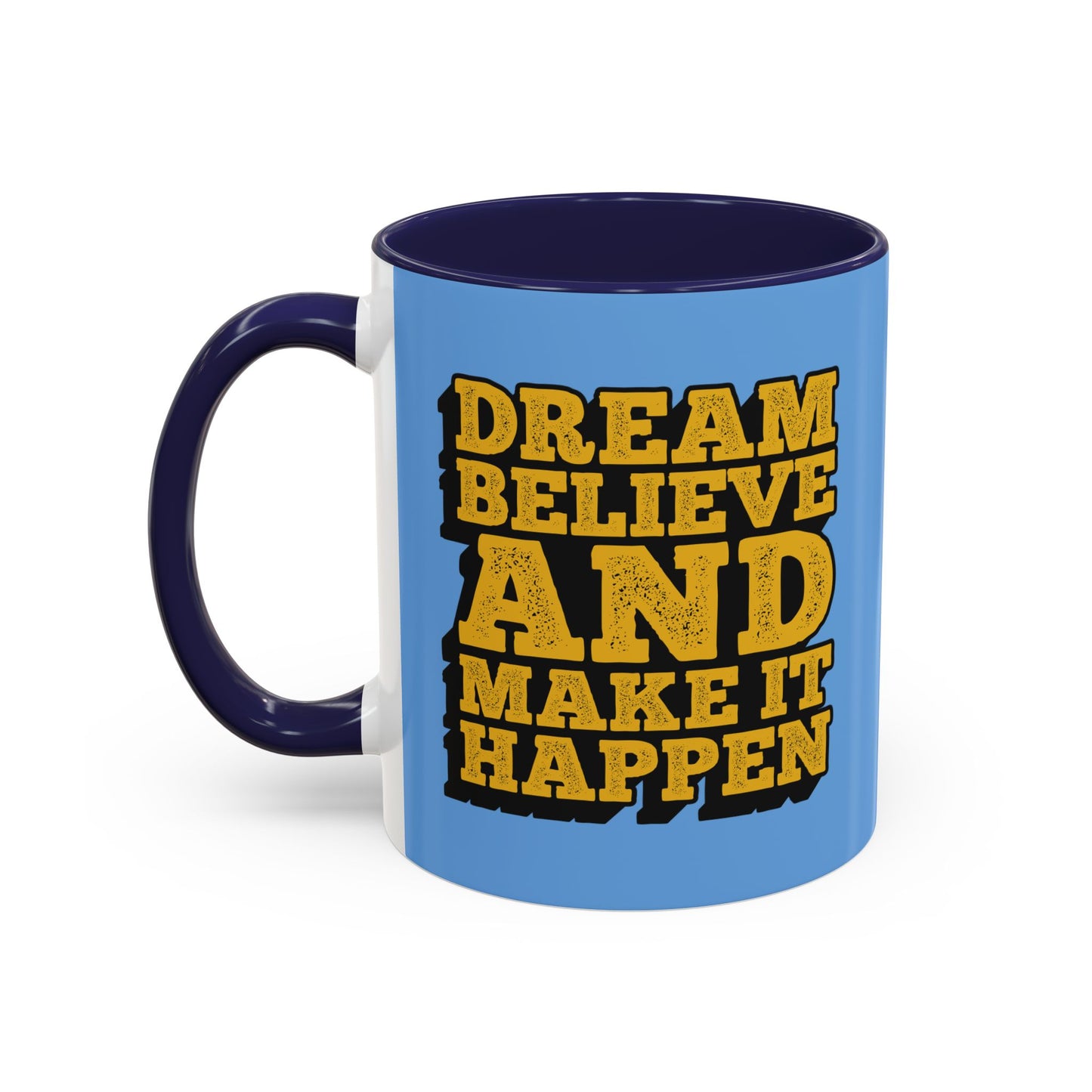 Dream Believe And Make It Happen Accent Coffee Mug (11, 15oz)