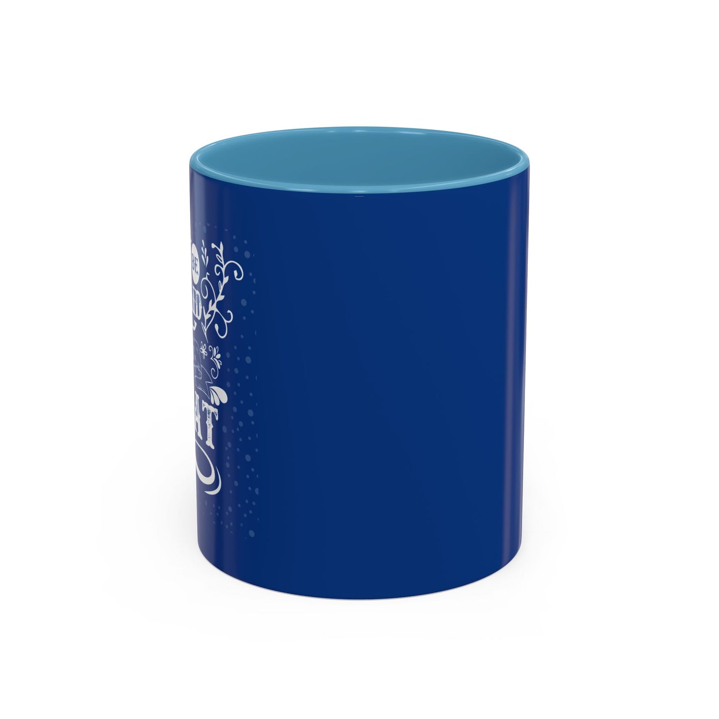 Don't Be Afraid To Be Great Accent Coffee Mug (11, 15oz)