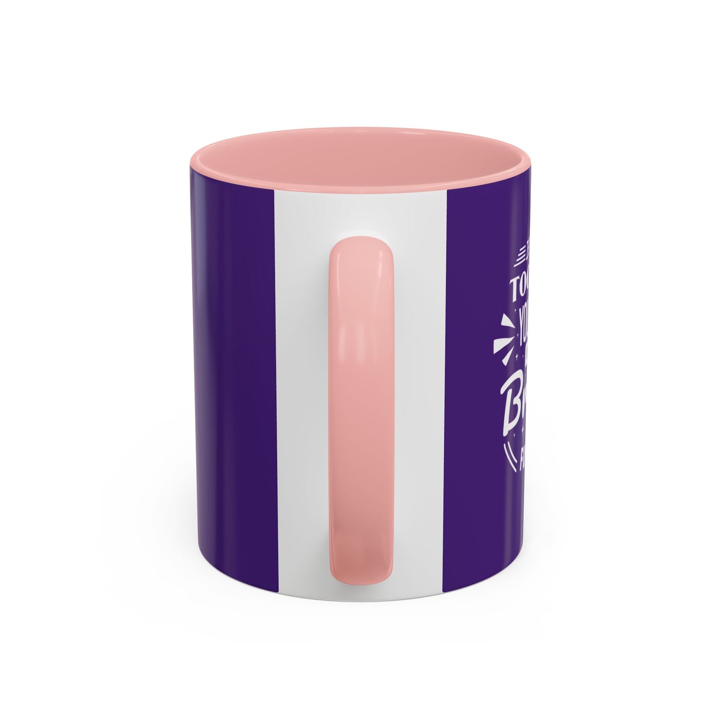 It's Not Too Late You Still Have A Bright Future Accent Coffee Mug (11, 15oz)