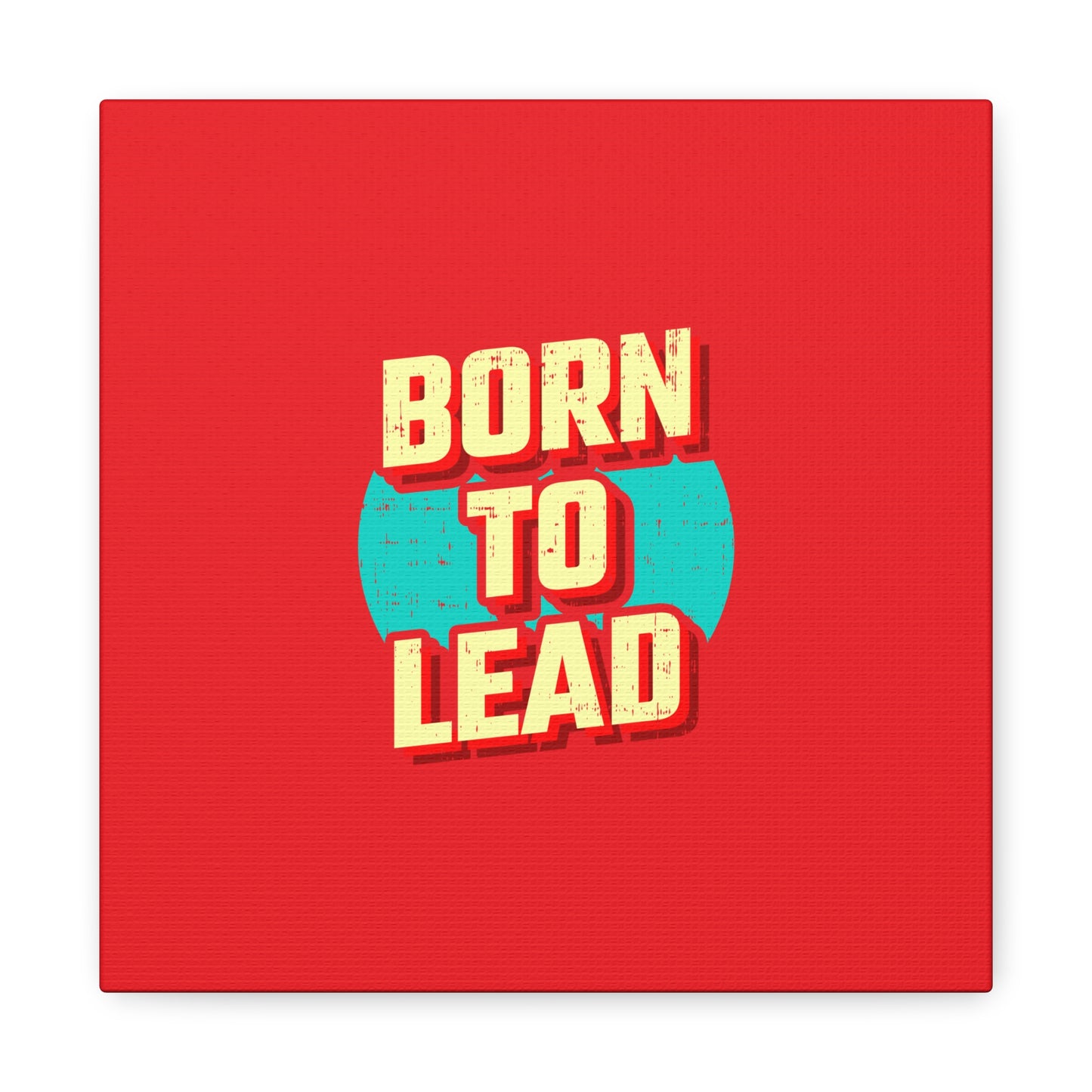 Born To Lead Matte Canvas, Stretched, 1.25"