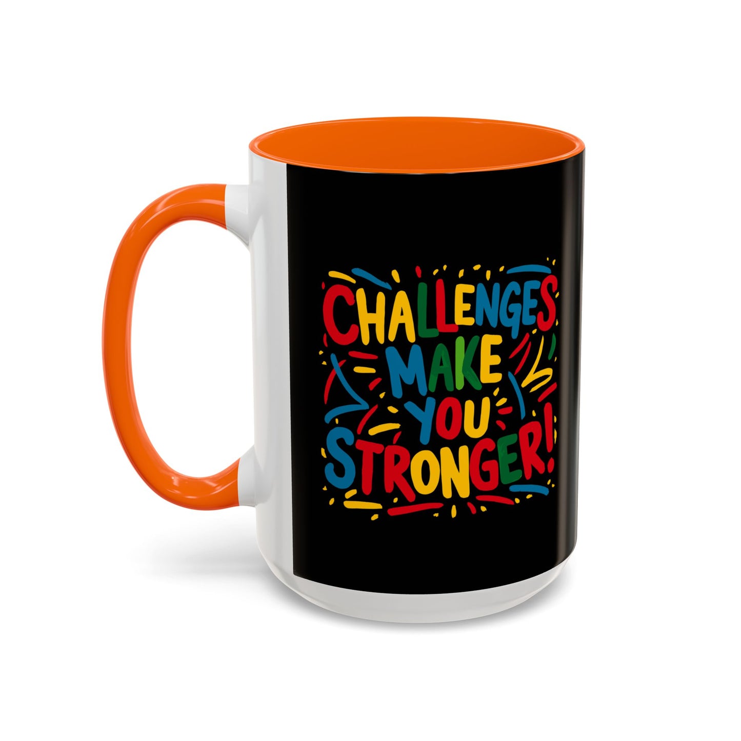Challenges Make You Stronger! Accent Coffee Mug (11, 15oz)